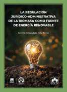 La regulaci�n jur�dico-administrativa de la biomasa como fuente de energ�a renovable