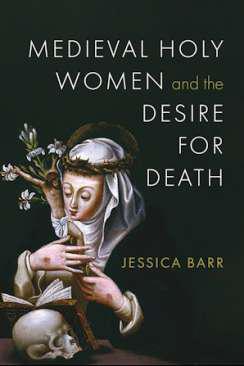 Medieval Holy Women and the Desire for Death
