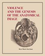 Violence and the Genesis of the Anatomical Image
