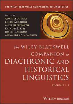 The Wiley Blackwell Companion to Diachronic and Historical Linguistics