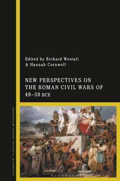 New Perspectives on the Roman Civil Wars of 49-30 BCE