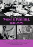 The Edinburgh Companion to Women in Publishing, 19002020