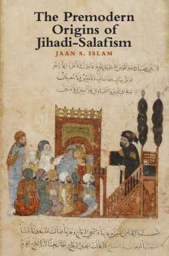 The Premodern Origins of Jihadi-Salafism