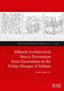 Abbasid Architectural Stucco Decoration from Excavations at the Friday Mosque of Isfahan