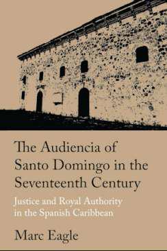 The Audiencia of Santo Domingo in the Seventeenth Century