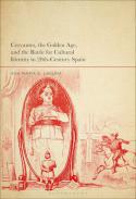 Cervantes, the Golden Age, and the Battle for Cultural Identity in 20th-Century Spain
