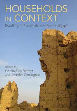 Households in Context Dwelling in Ptolemaic and Roman Egypt