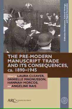 The Pre-Modern Manuscript Trade and its Consequences, ca. 18901945