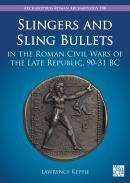 Slingers and Sling Bullets in the Roman Civil Wars of the Late Republic, 90-31 BC