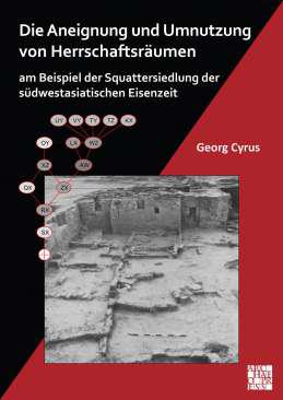Die Aneignung und Umnutzung von Herrschaftsrumen am Beispiel der Squattersiedlung der sdwestasiatischen Eisenzeit