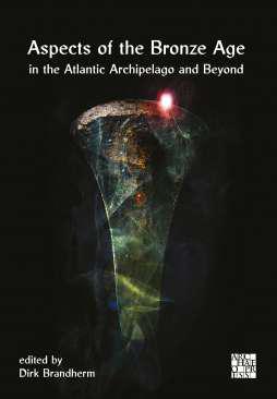 Aspects of the Bronze Age in the Atlantic Archipelago and Beyond