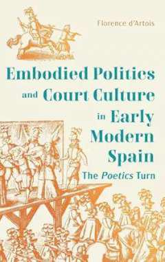 Dance, Embodied Politics and Court Culture in Early Modern Spain