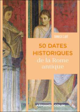 50 dates historiques de l'antiquit romaine