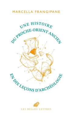 Une histoire du Proche-Orient ancien en dix leons d'archologie