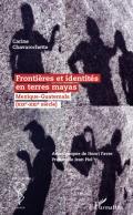 Frontires et identits en terres mayas
