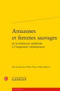 Amazones et femmes sauvages de la littérature médiévale à l'imaginaire contemporain