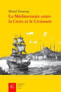 La Mditerrane entre la croix et le croissant