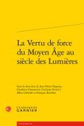 La Vertu de force du Moyen ge au sicle des Lumires
