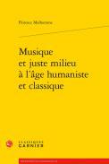 Musique et juste milieu  l'ge humaniste et classique