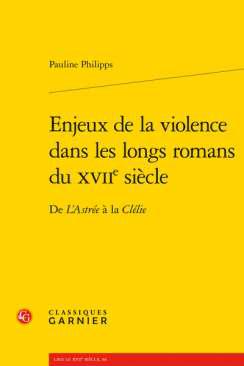 Enjeux de la violence dans les longs romans du XVIIe sicle