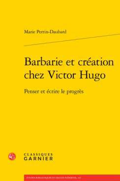 Barbarie et cr�ation chez Victor Hugo
