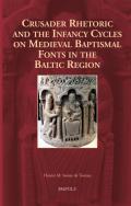 Crusader Rhetoric and the Infancy Cycles on Medieval Baptismal Fonts in the Baltic Region