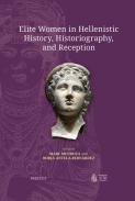 Elite Women in Hellenistic History, Historiography, and Reception