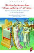 Hrsies chrtiennes dans l'Orient mdival (IVe-XVe sicle)