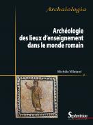 Archologie des lieux d'enseignement dans le monde romain
