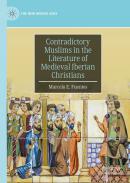 Contradictory Muslims in the Literature of Medieval Iberian Christians