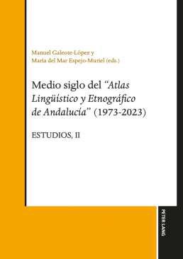 Medio siglo del "Atlas ling&uuml;&iacute;stico y etnogr&aacute;fico de Andaluc&iacute;a" (1973-2023) : Estudios, 2