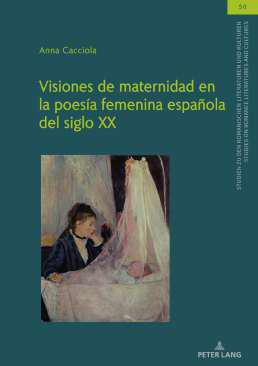Visiones de maternidad en la poesa femenina espaola del siglo XX