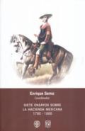 Siete ensayos sobre la hacienda mexicana 1780-1880