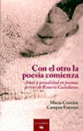 Con el otro la poesía comienza : amor y sexualidad en poemas breves de Rosario Castellanos