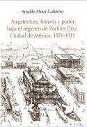 Arquitectura, historia y poder bajo el rimen de Porfirio Daz