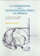 La emergencia de la antropología física en México