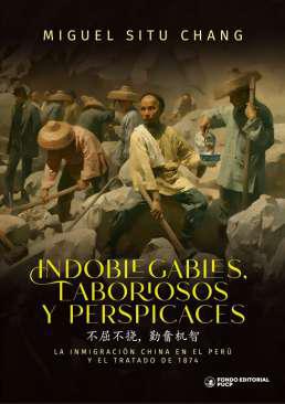 Indoblegables, laboriosos y perspicaces