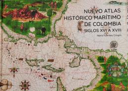 Nuevo atlas histórico marítimo de Colombia