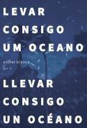 Levar consigo um oceano = Llevar consigo un ocano