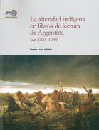 La alteridad indgena en libros de lectura de Argentina (ca. 1885-1940)