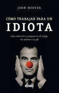 Cmo trabajar para un idiota