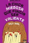 La chica miedosa que finga ser valiente (muy mal)