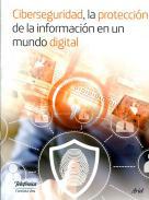 Ciberseguridad, la proteccin de la informacin en un mundo digital