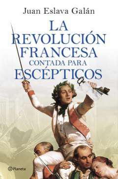 La Revolucin francesa contada para escpticos