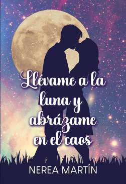 Llvame a la luna y abrzame en el caos