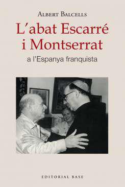 L'abat Escarr i Montserrat a l'Espanya franquista