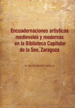 Encuadernaciones artsticas medievales y modernas en la Biblioteca Capitular de la Seo, Zaragoza