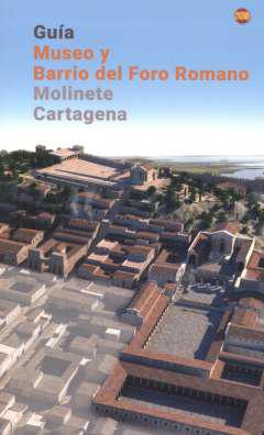 Gua Museo y Barrio del Foro Romano Molinete Cartagena