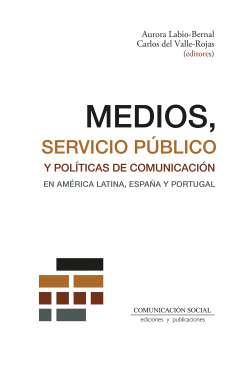Medios, servicio pblico y polticas de comunicacin en Amrica Latina, Espaa y Portugal