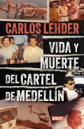 Vida y muerte del Cartel de Medelln